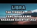 LIBRA💥TAK TERDUGA..YANG AKAN KAMU RASAKAN SEBENTAR LAGI