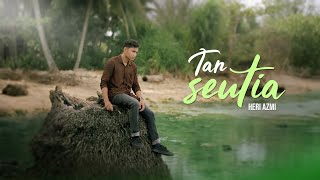 Heri Azmi - Tan Seutia (Official Music Video)