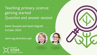 Teaching primary science: getting started Q\u0026A | October 2020 | Online CPD