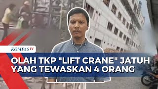 Olah TKP Lift Crane Jatuh yang Tewaskan 4 Orang, Polisi: Diduga Ada Kerusakan Mesin Operator