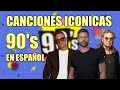 100 CANCIONES ICONICAS DE LOS 90's EN ESPAÑOL