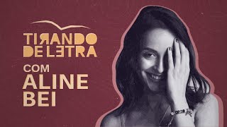 Tirando de Letra: Aline Bei