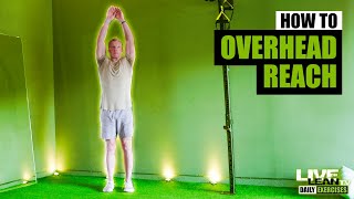 How To Do A Standing Overhead Reach | Exercise Demonstration Video and Guide