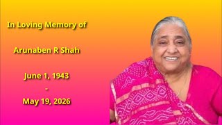 In Loving Memory of Arunaben R Shah on Friday, May 22, 2026 at 9:30 am EST (7:00 pm IST)