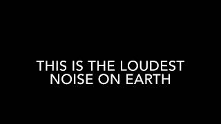 The loudest sound on earth (WARNING COULD MAKE YOU DEAF)