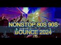 NONSTOP 80S 90S BOUNCE 2024