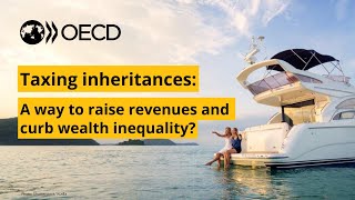 Taxing inheritances – a way to raise revenues and curb wealth inequality?