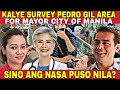 KALYE SURVEY PEDRO GIL AREA FOR MANILA MAYOR 2025 SINO ANG NASA PUSO NILA YORME ISKO TATAKBO MULI