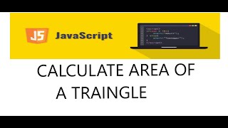 CALCULATE AREA OF TRIANGLE Using JavaScript