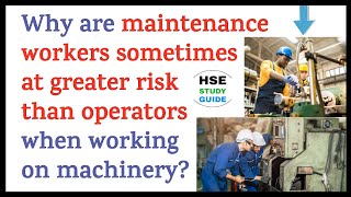 Why are maintenance workers sometimes at greater risk than operators when working on machinery?