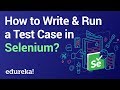 How to Write & Run a Test Case in Selenium | Selenium Tutorial | Selenium Training | Edureka