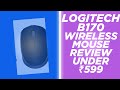 Logitech B170 Wireless Mouse Review Under ₹599 – Is It a Bargain or Bust?