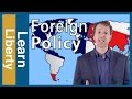 Foreign Policy Explained, Ep. 7: 6 Reasons Why Libertarians want Foreign Policy Reform