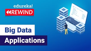 Big Data Applications | Big Data Analytics Use-Cases | Big Data Tutorial | Edureka Rewind - 4