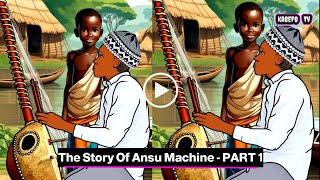 The story of Ansu machine  - PART 1