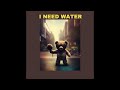 Blaq Carrie - I Need Water (Offical Audio)