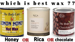 which is best wax/ wax types/ best wax for all skin/ difference between normal,chocolate & rica wax