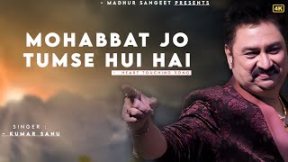 Mohabbat Jo Tumse Hui Hai - Kumar Sanu | Kavita Krishnamurthi | Kumar Sanu Hit Songs