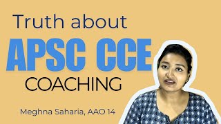 The Truth about COACHING APSC CCE | Meghna Saharia