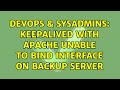 DevOps & SysAdmins: Keepalived with apache unable to bind interface on Backup server