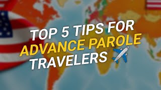 TOP 5 Tips for Traveling with Advance Parole ✈️
