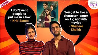 Shaheer Sheikh \u0026 Kriti Sanon sit for an EXCLUSIVE chat for their film, 'Do Patti'