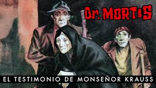 El Siniestro Dr. Mortis - El Testimonio de Monseñor Krauss