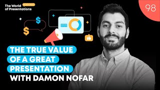The True Value of a Great Presentation (and the Hidden Cost of Bad Ones) with Damon Nofar