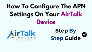 How To Configure The APN Settings On Your AirTalk Device