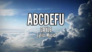ABCDEFU -GAYLE (Lyrics Music)