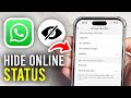 How To Hide Online Status In WhatsApp - Full Guide