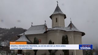 Mănăstirea Peșterea și-a sărbătorit hramul, la 20 de ani de la ridicarea la rang de mănăstire