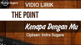 THE POINT KENAPA DENGAN MU ( LIRIK VIDIO )