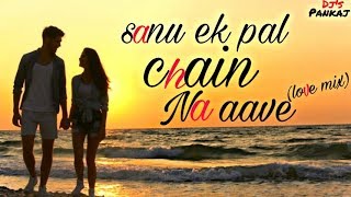 Sanu Ek Pal Chain Na Aave Dj Song | Raid | Ajay Devgn | Dj Pankaj From M.P. | New Love Song