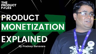 Product Monetization Explained | PLG Series with TPF | The Product Folks | Pradeep Banavara