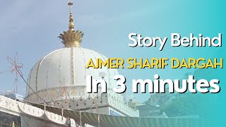 Story Behind Ajmer Sharif Dargah | In 3 minutes | English | By Alok Kundnani