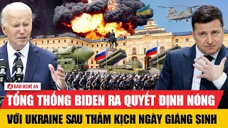 Tổng thống Biden ra quyết định nóng với Ukraine sau thảm kịch ngày Giáng sinh