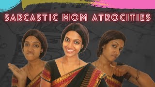 Sarcastic mom Atrocities || What she says vs what she means || If moms were honest || Pori Urundai