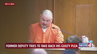 Former deputy tries to take back his guilty plea