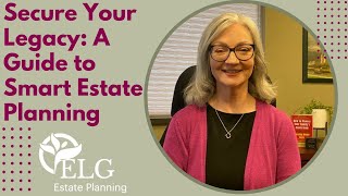 Secure Your Legacy: A Guide to Smart Estate Planning