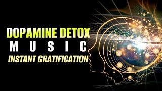 Dopamine Detox Music | Overcome Any Addiction Fast | Instant Gratification | Depression Removal