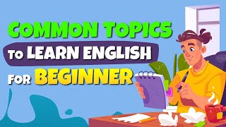 English Common Topics For Everyday Life | English For Beginners