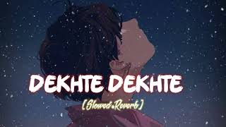 Dekhte Dekhte [slowed+reverb] - Atif Aslam |sad song| 🎧 #lofi