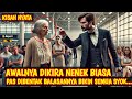 KISAH NYATA! AWALNYA DIKIRA NENEK NENEK BIASA, PAS DIBENTAK BALASANNYA BIKIN SEMUA SYOK TERNYATA DIA