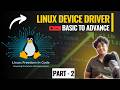Linux Device Driver Tutorial Part 2 | Practical Driver Development from Scratch | Kernel Programming