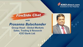Impact On Equity Bond Market On Fire Side Chat with Prasanna Balachander @ICICIDirectOfficial