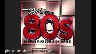 The Ultimate 80s (A Wave Mixx Collision Series)