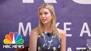 Ivanka Trump Calls Father ‘Unbelievable Leader,’ Does Not Comment On Allegations | NBC News
