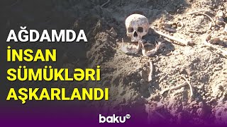 Ağdamda insan sümükləri aşkarlandı - BAKU TV