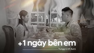 Trungg I.U - +1 ngày bên em (feat. Rum) - Official Music Video [ENG SUB]